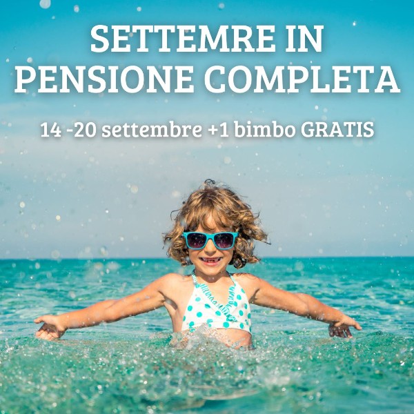 14 - 20 settembre in pensione completa con un bimbo gratis!